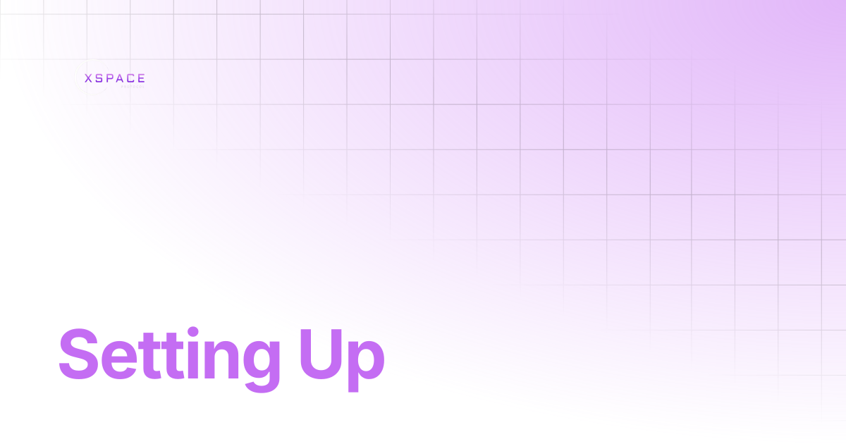 Setting Up | xspaceprotocol
