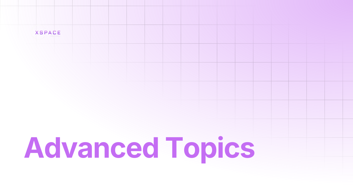 Advanced Topics | xspaceprotocol